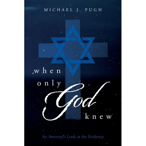 When Only God Knew: An Attorney's Look at the Evidence
