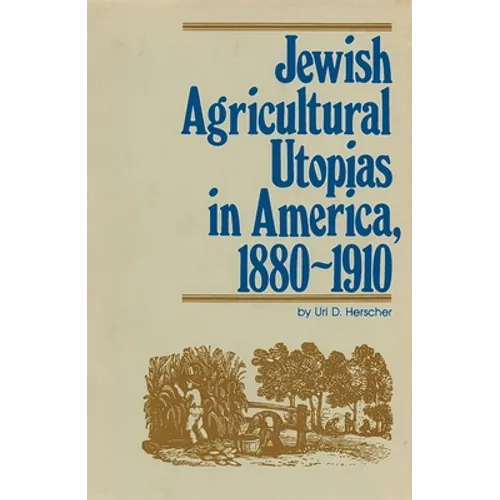 Jewish Agricultural Utopias in America, 1880-1910