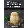 50 Favorite Haitian Recipes: Taste the Islands Essentials