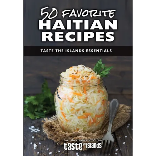 50 Favorite Haitian Recipes: Taste the Islands Essentials