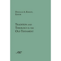 Tradition and Theology in the Old Testament