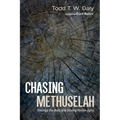 Chasing Methuselah: Theology, the Body, and Slowing Human Aging