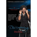 Discovering Your Destiny: Learn to release the prophetic purpose of God to operate in your life to discover your future.