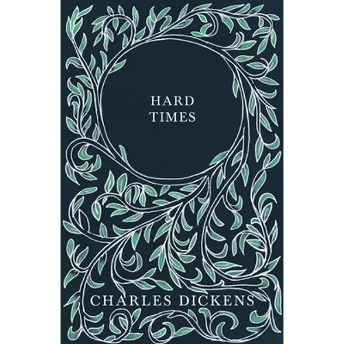 Hard Times: With Appreciations and Criticisms By G. K. Chesterton