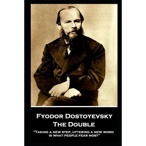 Fyodor Dostoyevsky - The Double: "Taking a new step, uttering a new word, is what people fear most"