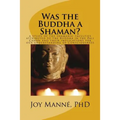 Was the Buddha a Shaman?