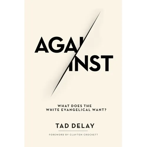 Against: What Does the White Evangelical Want?
