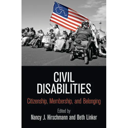 Civil Disabilities: Citizenship, Membership, and Belonging