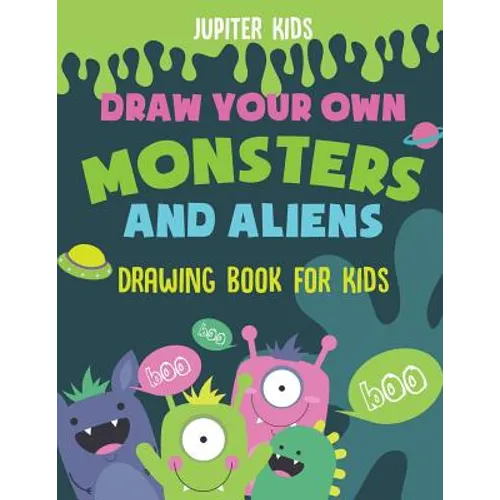 Draw Your Own Monsters and Aliens - Drawing Book for Kids