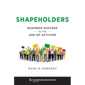 Shapeholders: Business Success in the Age of Activism