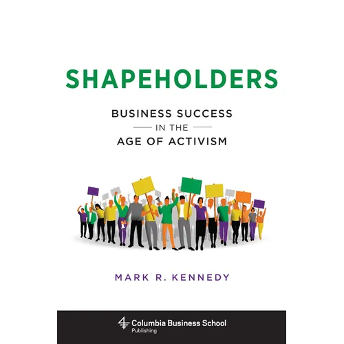 Shapeholders: Business Success in the Age of Activism