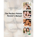 The Perfect Pointe Parent's Manual