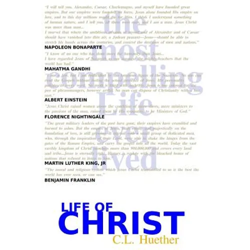 Life of Christ: The Most Compelling Life Ever Lived