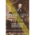 The Hamilton Papers: Historic Documents Referenced in the Broadway Musical