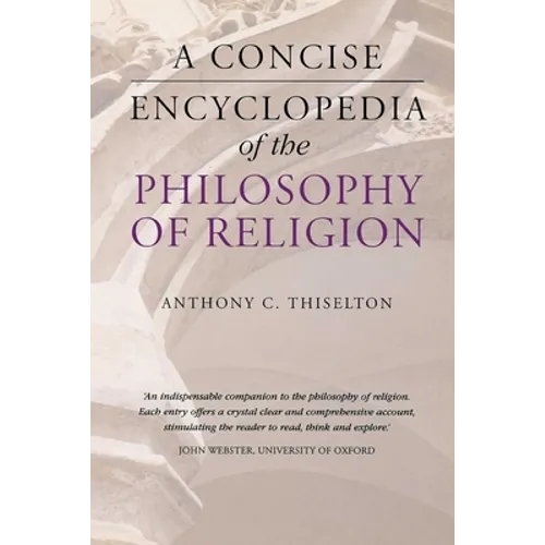 A Concise Encyclopedia of the Philosophy of Religion