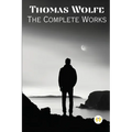 Thomas Wolfe: The Complete Works