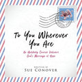 To You Wherever You Are: An Unlikely Courier Delivers God's Message of Hope