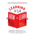 Learning How to Learn: How to Succeed in School Without Spending All Your Time Studying; A Guide for Kids and Teens