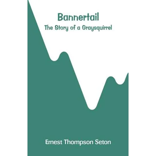 Bannertail: The Story of a Graysquirrel