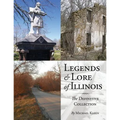 Legends and Lore of Illinois: The Definitive Collection