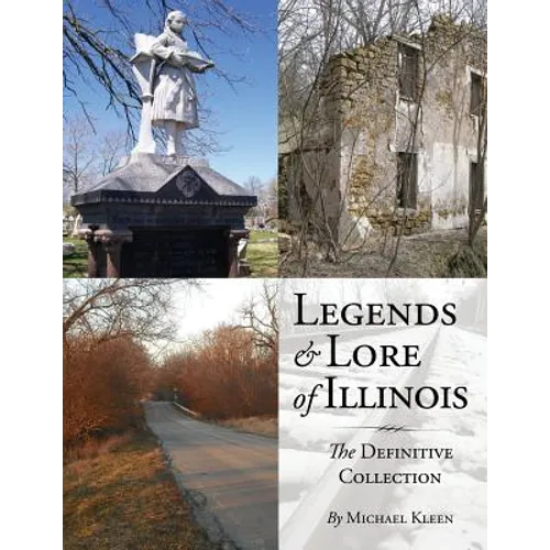 Legends and Lore of Illinois: The Definitive Collection