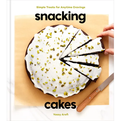 Snacking Cakes: Simple Treats for Anytime Cravings: A Baking Book
