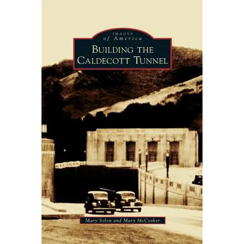 Building the Caldecott Tunnel