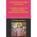 Lord Mahavishnu Upasana! a Simple Guide to Mahavishnu/ Narayana Worship!: Lord Narayana Angelic Assistance & Worship! Narasimha Rama Krishna Worship!