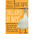 Enslaved by Ducks