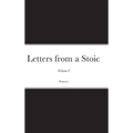 Letters from a Stoic: Volume I