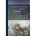History Of Bucks County, Pennsylvania: From The Discovery Of The Delaware To The Present Time; Volume 2