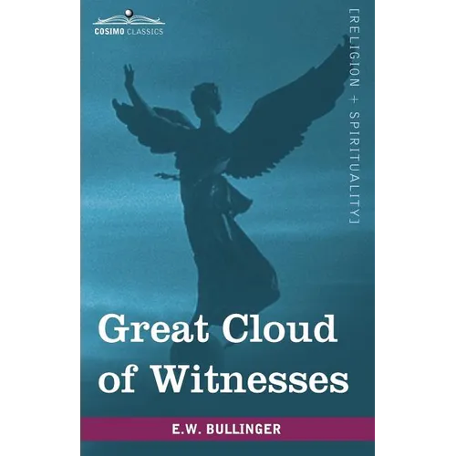 Great Cloud of Witnesses: A Series of Papers on Hebrews XI