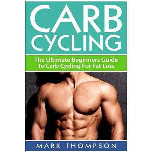 Carb Cycling: The Ultimate Beginners Guide To Carb Cycling For Fat Loss