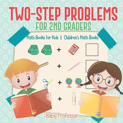 Two-Step Problems for 2nd Graders - Math Books for Kids Children's Math Books