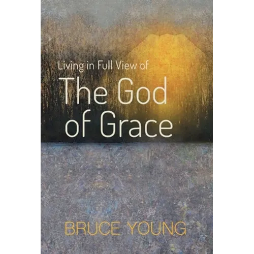 Living in Full View of the God of Grace