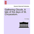 Gathering Clouds. A tale of the days of St. Chrysostom.