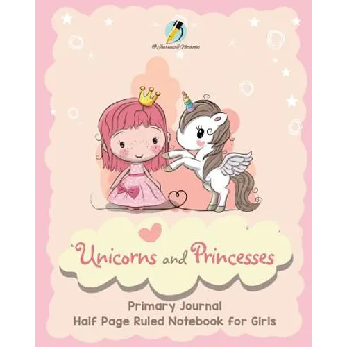 Unicorns and Princesses Primary Journal Half Page Ruled Notebook for Girls