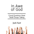 In Awe of God: Good Questions Have Small Groups Talking