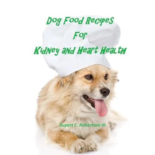 Dog Food Recipes For Kidney And Heart Health