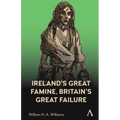 Ireland's Great Famine, Britain's Great Failure