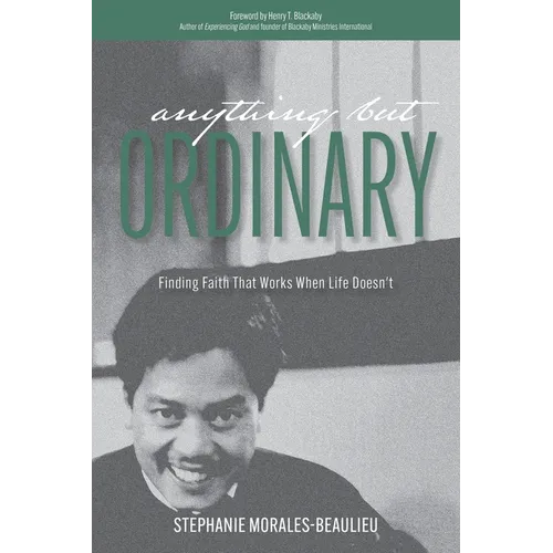 Anything But Ordinary: Finding Faith That Works When Life Doesn't