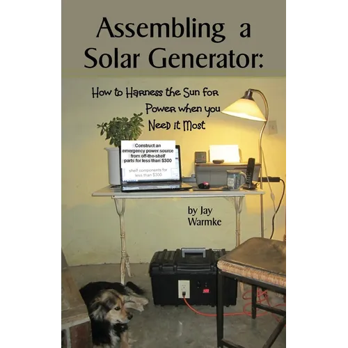 Assembling a Solar Generator: How to Harness the Sun for Power when you Need it Most