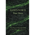 God's Voice Your Story: 365 Days of Guided Journaling to Hear, Know, and Follow God
