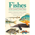 Fishes of the Central United States: Second Edition, Revised and Expanded