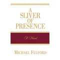 A Sliver of Presence