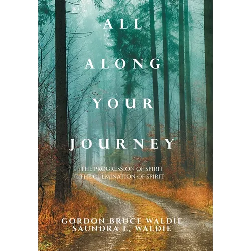 All Along Your Journey: The Progression of Spirit the Culmination of Spirit