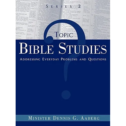 Topic Bible Studies Addressing Everyday Problems and Questions - Series 2