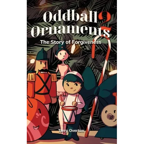 Oddball Ornaments: The Story of Forgiveness