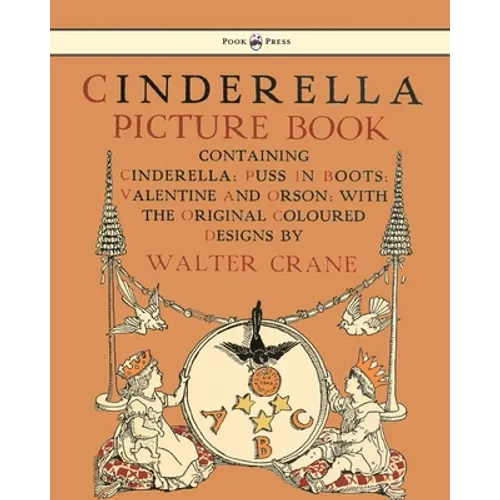 Cinderella Picture Book - Containing Cinderella, Puss in Boots & Valentine and Orson - Illustrated by Walter Crane