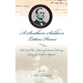 A Southern Soldier's Letters Home: The Civil War Letters of Samuel Burney, Cobb's Georgia Legion, Army of Northern Virginia